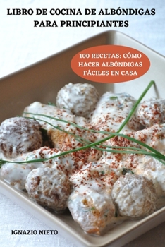 Paperback Libro de Cocina de Albóndigas Para Principiantes [Spanish] Book