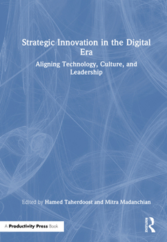 Hardcover Strategic Innovation in the Digital Era: Aligning Technology, Culture, and Leadership Book