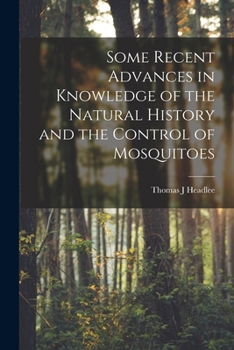 Paperback Some Recent Advances in Knowledge of the Natural History and the Control of Mosquitoes Book