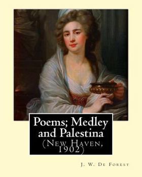 Paperback Poems; Medley and Palestina (New Haven, 1902). By: J. W. De Forest: John William De Forest (May 31, 1826 - July 17, 1906) was an American soldier and Book