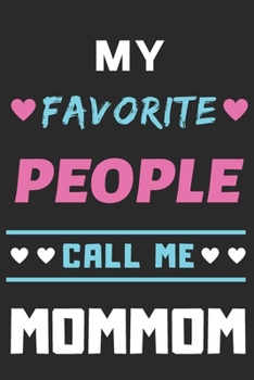 My Favorite People Call Me Mommom: lined notebook,Gift for Mothers,grandma