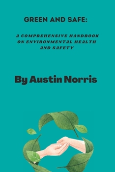 Paperback Green and safe: A comprehensive handbook on Environmental health and safety Book