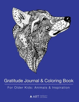 Paperback Gratitude Journal & Coloring Book For Older Kids: Animals & Inspiration: Coloring Pages & Gratitude Journal, Detailed Animal Designs For Boys, Girls, Book