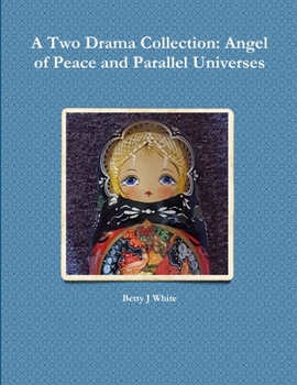 Paperback A Two Drama Collection: Angel of Peace and Parallel Universes Book