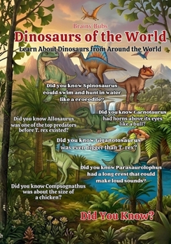 Paperback Dinosaurs of the World: Fun and Fascinating Dinosaur Facts for Curious Young Minds Book