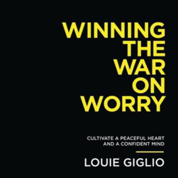 Winning the War on Worry: Cultivate a Peaceful Heart and a Confident Mind - Library Edition
