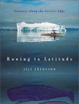 Hardcover Rowing to Latitude: Journeys Along the Arctic's Edge Book