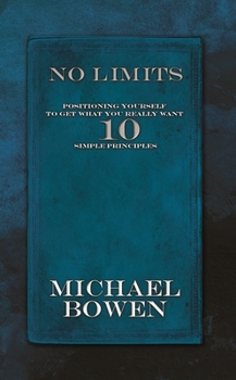 Paperback No Limits: Positioning Yourself to Get What You Really Want 10 Simple Principles Book