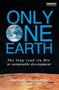Hardcover Only One Earth: The Long Road via Rio to Sustainable Development Book