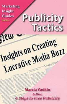 Paperback Publicity Tactics: Insights on Creating Lucrative Media Buzz Book