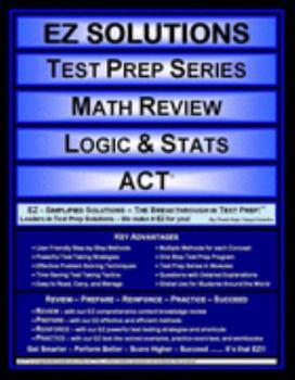 Perfect Paperback EZ Solutions - Test Prep Series - Math Review - Logic & Stats - ACT (Edition: Updated. Version: Revised. 2015) Book
