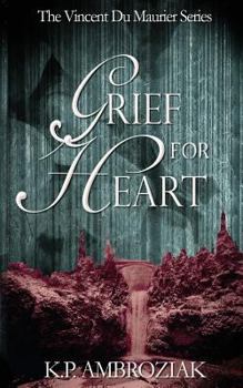 Paperback Grief For Heart: The Vincent Du Maurier Series, Book 4 Book