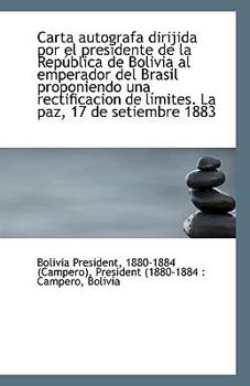 Carta autografa dirijida por el presidente de la República de Bolivia al emperador del Brasil propon