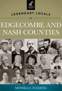 Legendary Locals of Edgecombe and Nash Counties - Book  of the Legendary Locals
