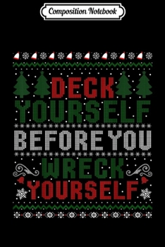 Paperback Composition Notebook: Deck Yourself Before You Wreck Yourself Ugly Sweater Journal/Notebook Blank Lined Ruled 6x9 100 Pages Book