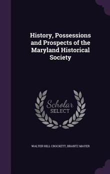 Hardcover History, Possessions and Prospects of the Maryland Historical Society Book