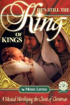 Paperback He's Still the King of Kings: A Musical Worshiping the Christ of Christmas Book