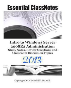 Paperback Essential ClassNotes Intro to Windows Server 2008R2 Administration Study Notes, Review Questions and Classroom Discussion Topics 2013 Book