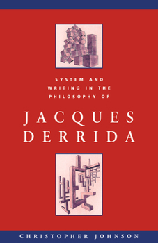 System and Writing in the Philosophy of Jacques Derrida - Book  of the Cambridge Studies in French