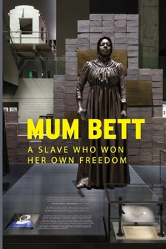 Paperback Mum Bett: A Slave Who Won Her Own Freedom: How Did Elizabeth Freeman Gain Her Freedom Book