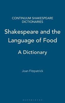 Hardcover Shakespeare and the Language of Food: A Dictionary Book