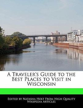 A Traveler's Guide to the Best Places to Visit in Wisconsin