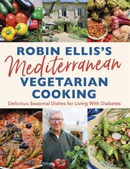 Paperback Robin Ellis's Mediterranean Vegetarian Cooking: Delicious Seasonal Dishes for Living Well with Diabetes Book