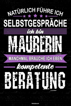 Paperback Nat?rlich f?hre ich Selbstgespr?che ich bin Maurerin manchmal brauche ich eben kompetente Beratung Notizbuch: Maurerin Journal DIN A5 liniert 120 Seit [German] Book