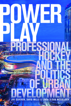 Paperback Power Play: Professional Hockey and the Politics of Urban Development Book