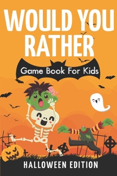 Paperback Would You Rather Game Book For Kids! Halloween Edition: A Spooky Fun Interactive Picture Book