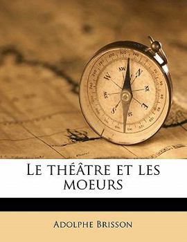 Paperback Le Théâtre Et Les Moeurs Volume 8 [French] Book