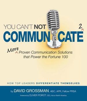 Paperback You Can't Not Communicate 2: More Proven Communication Solutions That Power the Fortune 100 Book