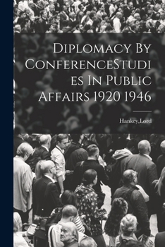 Paperback Diplomacy By ConferenceStudies In Public Affairs 1920 1946 Book