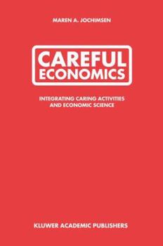 Careful Economics: Integrating Caring Activities and Economic Science
