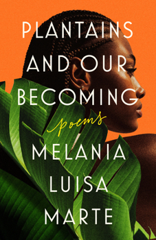 Paperback Plantains and Our Becoming: Poems Book