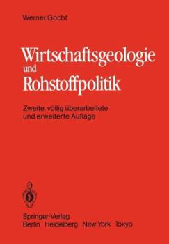 Paperback Wirtschaftsgeologie Und Rohstoffpolitik: Untersuchung, Erschließung, Bewertung, Verteilung Und Nutzung Mineralischer Rohstoffe [German] Book