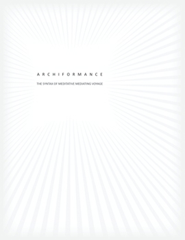 Paperback Archiformance: The Syntax of Meditative Mediating Voyage Book