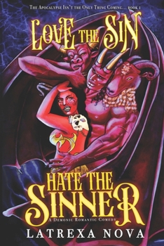 Love the Sin, Hate the Sinner: A Demonic Romantic Comedy (The Apocalypse Isn't the Only Thing Coming) - Book #1 of the Apocalypse Isn’t the Only Thing Coming