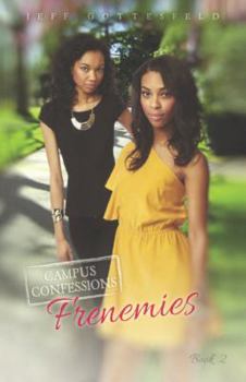 Frenemies - Book #2 of the Campus Confessions