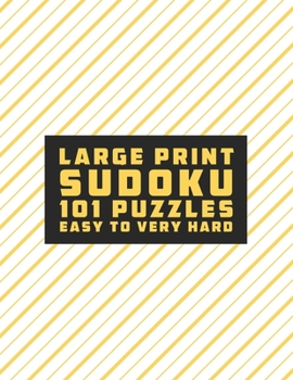 Paperback Sudoku Large Print 101 Puzzles Easy to Very Hard: One Puzzle Per Page - Easy, Medium, Hard and Very Hard [Large Print] Book