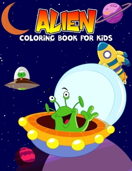 Paperback Alien Coloring Book for Kids: Fun and Unique Galaxy, Astronaut, Spaceship and Alien Coloring Activity Book for Boys, Toddler, Preschooler & Kids Age Book