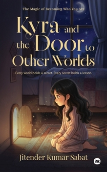 Kyra and the Door to Other Worlds: The Magic of Becoming Who You Are