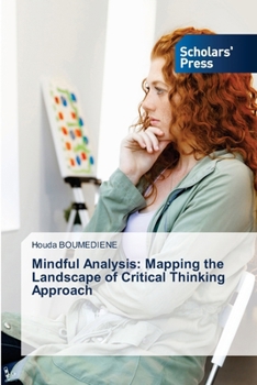 Paperback Mindful Analysis: Mapping the Landscape of Critical Thinking Approach Book