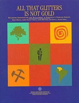 All That Glitters is Not Gold: Balancing Conservation and Development in Venezuela's Frontier Forests