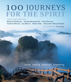 Paperback 100 Journeys for the Spirit: Sacred * Inspiring * Mysterious * Enlightening Book