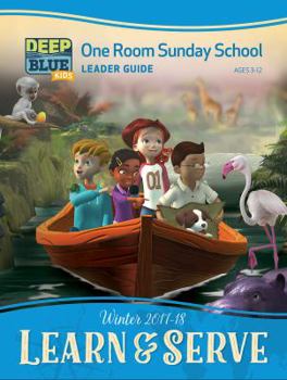 Deep Blue Kids Learn & Serve One Room Sunday School Extra Leader Guide Winter 2017-18: Ages 3-12 - Book  of the Deep Blue Kids