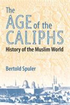 Paperback The Age of the Caliphs: History of the Muslim World Book