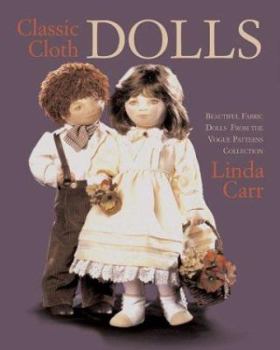 Paperback Classic Cloth Dolls: Beautiful Fabric Dolls and Clothes from the Vogue Patterns Collection Book