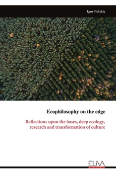 Ecophilosophy on the edge: Reflections upon the bases, deep ecology, research and transformation of culture