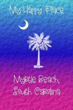 Paperback My Happy Place: Myrtle Beach Book